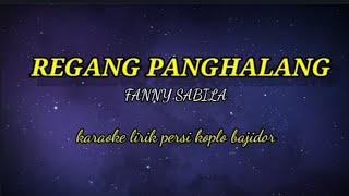 REGANG PANGHALANG-FANNY SABILA KARAOKE LIRIK PERSI KOPLO BAJIDOR @ REYVANS MUSIC