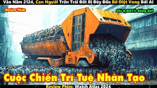 Vào Năm 2124, Con Người Trên Trái Đất Bị Đày Đến Bờ Diệt Vong Bởi AI | Review Phim