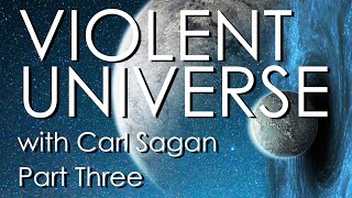 Violent Universe with Carl Sagan Part Three (Restored) | SciWorx Lost Lecture Series