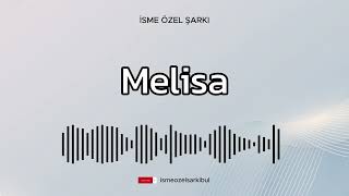 İsme Özel Şarkı . MELİSA