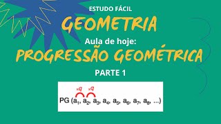 Geometria - Aula sobre Progressão Geométrica (PG) - PARTE 1