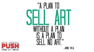 Ann Rea: Sell your art without feeling like a sell-out [Your Creative Push Ep 201]