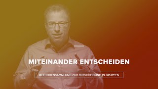 MITEINANDER ENTSCHEIDEN: Methoden für Entscheidungen in Gruppen - Worum geht es im Onlinekurs?