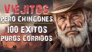 Viejitos Pero Chingones 100 Exitos Puros Corridos \ Corridos Mexicanos Mix