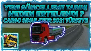 Güncelleme Tarihi Neden Ertelendi // Cargo Simulator 2021 Türkiye