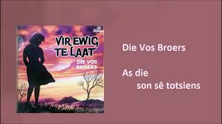 Die Vos Broers - As die son sê totsiens