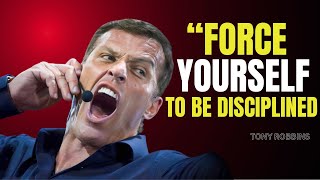 Tony Robbins | "Force Yourself to Be Disciplined" | Tony Robbins Motivational Speech