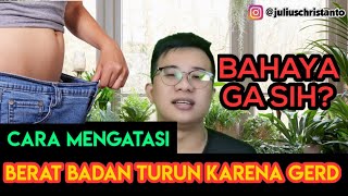 BERAT BADAN TURUN KARENA GERD? BEGINI CARA MENGATASINYA!