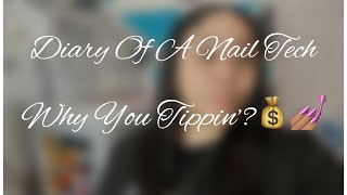 Diary Of A Nail Tech | Episode 8 | Why You Tippin? 💰💅🏽