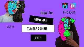 how to: GRIME ART/TUMBLR ZOMBIE EDIT PicsArt | giulife