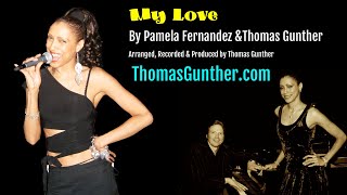 MY LOVE - An Original Song By Pamela Fernandez & Thomas Gunther