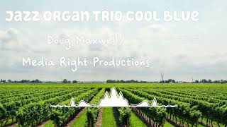 Jazz Organ Trio Cool Blue |Doug Maxwell/Media Right Productions| Jazz & Blues |[No Copyright Music]|