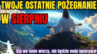 BÓG MÓWI: TO BĘDZIE TWOJE OSTATNIE POŻEGNANIE Z BÓLEM I STRATĄ W SIERPNIU! WIADOMOŚĆ OD BOGA TERAZ