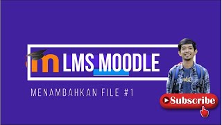 Tutorial Moodle: Menambahkan File/Materi pada LMS Moodle #1