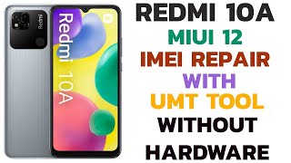 Xiaomi Redmi 10A MIUI 12 Imei Repair With UMT Dongle Latest Security [Without Hardware]