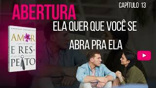 Capítulo 12 - Áudio Livro Amor e Respeito - Abertura: Ela quer que você se abra pra ela