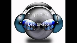 Carpe Diem - Lépj tovább (HQ)