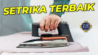 5 Rekomendasi SETRIKA TERBAIK Harga MURAH Berkualitas BAGUS !!