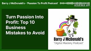 Turn Passion Into Profit: Top 10 Business Mistakes to Avoid | Digital Mastery Podcast