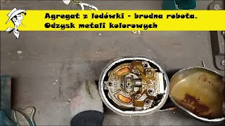 Agregat z lodówki - brudna robota. Odzysk metali kolorowych