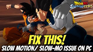 Fix Dragon Ball Sparking ZERO Slow Motion Issue on PC