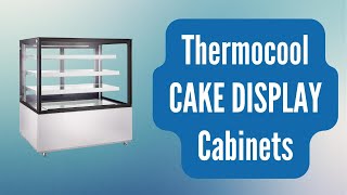 Thermocool Cake Displays | A Cabinet That Sells