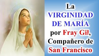 La VIRGINIDAD de MARÍA, por Fray Gil, Compañero de San Francisco