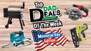 Top Dad Deals Of The Week 5/26/24 | Memorial Day Edition