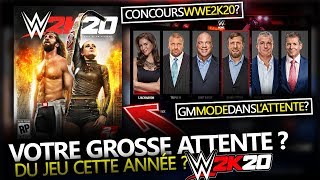 WWE 2K20 : VOTRE PLUS GROSSE ATTENTE DU JEU ? GM MODE OUBLIÉ ? CONCOURS WWE 2K20 [FR]