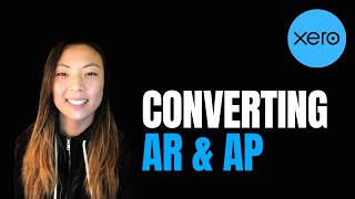 How to Convert AR & AP Balances from Another System to Xero