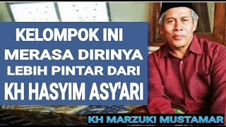 KH MARZUKI MUSTAMAR ¦¦ Mereka merasa lebih pintar dari KH HASYIM ASY'ARI