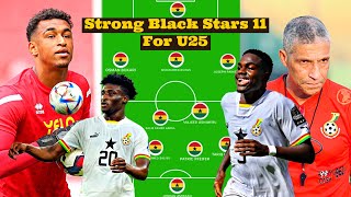 How Black Stars Strongest Starting 11 Will Look For Players U25 Years, New GK, Kudus, E Yeboah