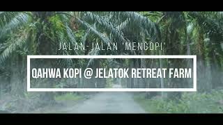 Jalan Jalan 'Mengopi' ke Qahwa Kopi @ Jelatok Retreat Farm #bonding #viral #lenggeng #jelatok #qahwa