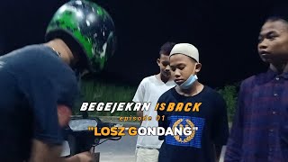 BEGEJEKAN IS BACK episode 01-"LOSZ GONDANG"