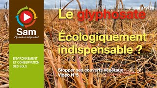 Le glyphosate, écologiquement indispensable ? Stopper ses couverts végétaux. Vidéo N°5