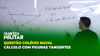 QUESTÃO COLÉGIO NAVAL - CÁLCULO COM FIGURAS TANGENTES | Cortes Quarta Militar