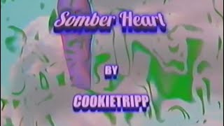 Cookietripp - Somber Heart (Official Lyric Video)