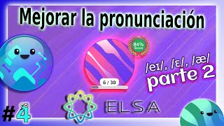 🟣 Improve Your English Pronunciation with Elsa Speak (/eɪ/, /ɛ/, /æ/) SEGUNDA PARTE 🎙️🗣️