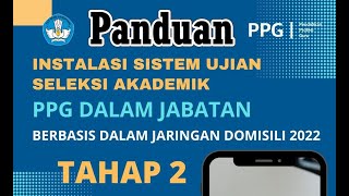 Panduan Instalasi Sistem Ujian Seleksi Akademik PPG Dalam Jaringan Domisili 2022 Tahap 2