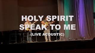 Holy Spirit Speak To Me (live acoustic)