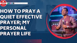 HOW TO PRAY A QUIET EFFECTIVE PRAYER || MY PERSONAL PRAYER LIFE || Apostle Arome Osayi