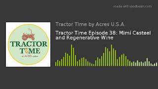 Tractor Time Episode 38: Mimi Casteel and Regenerative Wine