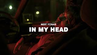 Mert Yonar - In My Head