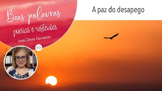 Boas Palavras - poesias e reflexões (034) - A paz do desapego