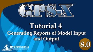 GPS-X Tutorial 4:  Generating Reports of Model Input and Output