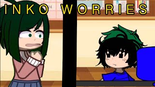 Inko worries sometimes ||SKIT||