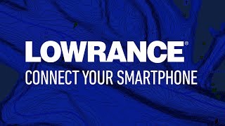 Lowrance | How to Connect Your Phone to HDS and Elite Ti2