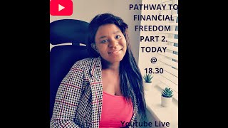 PATHWAY TO FINANCIAL FREEDOM PART 2|