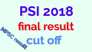 PSI final result 2018 || cut off  ||पोलीस उप निरिक्षक अंतीम निकाल २०१८