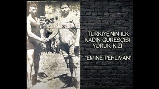 Türkiye'nin İlk Kadın Pehlivanı "Yörük Emine Pehlivan"